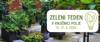 Zeleni teden v Knjižnici Polje Zeleni teden v Knjižnici Polje