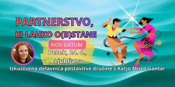 Delavnica postavitve družine: PARTNERSTVO, KI LAHKO O(B)STANE