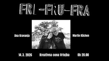 Razsrediščenja in Fri-fru-fra: Ano Kravanja in Martina Küchna