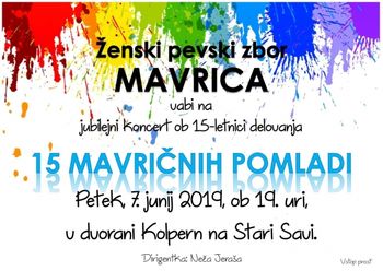 Jubilejni koncert ob 15-letnici delovanja Ženskega pevskega zbora Mavrica: 15 mavričnih pomladi