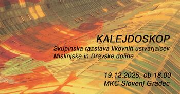 KALEJDOSKOP: Skupinska razstava likovnih ustvarjalcev Mislinjske in Dravske doline