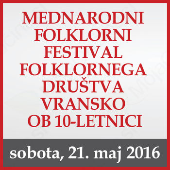 MEDNARODNI FOLKLORNI FESTIVAL OB 10-LETNICI FOLKLORNEGA DRUŠTVA VRANSKO