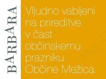 VLJUDNO VABLJENI NA PRIREDITVE V ČAST OBČINSKEMU PRAZNIKU OBČINE MEŽICA