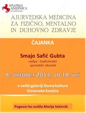 Čajanka: AJURVEDSKA MEDICINA ZA FIZIČNO, MENTALNO IN DUHOVNO ZDRAVJE, Smajo Safić Gubta, 8. 10. 2014, ob 18. uri
