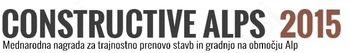 Razpis za mednarodno arhitekturno nagrado Constructive Alps 2015 Razpis za mednarodno arhitekturno nagrado Constructive Alps 2015