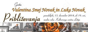 Približevanja: Valentina Smej Novak in Luka Novak