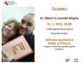 Čajanka: dr. Albert in Leonida Mrgole, 21. 1. 2015, v Veliki galeriji Doma kulture Slovenske Konjice Čajanka: dr. Albert in Leonida Mrgole, 21. 1. 2015, v Veliki galeriji Doma kulture Slovenske Konjice