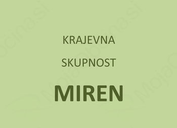 JAVNI NATEČAJ ZA OBLIKOVANJE GRBA (ZNAKA) IN ZASTAVE KRAJEVNE SKUPNOSTI MIREN JAVNI NATEČAJ ZA OBLIKOVANJE GRBA (ZNAKA) IN ZASTAVE KRAJEVNE SKUPNOSTI MIREN