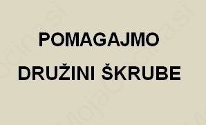 POMAGAJMO DRUŽINI ŠKRUBE