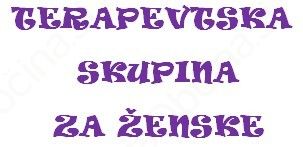 TERAPEVTSKA SKUPINA ZA ŽENSKE TERAPEVTSKA SKUPINA ZA ŽENSKE