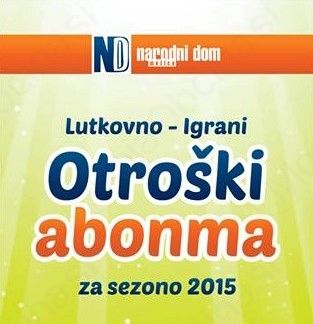OTROŠKI ABONMA 2015/2016 OTROŠKI ABONMA 2015/2016