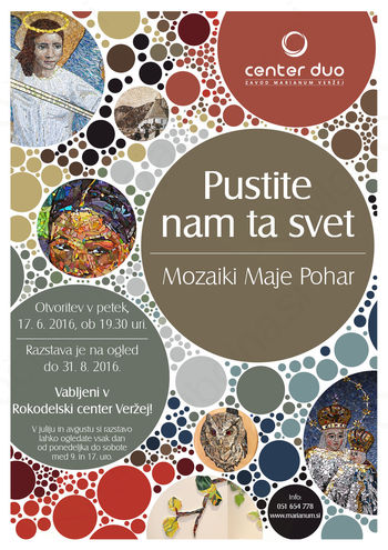 Otvoritev razstave "Pustite nam ta svet" Mozaiki Maje Pohar