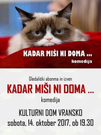 KADAR MIŠI NI DOMA ..., gledališki abonma in izven KADAR MIŠI NI DOMA ..., gledališki abonma in izven