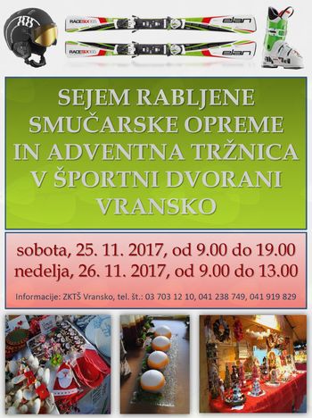 SEJEM RABLJENE SMUČARSKE OPREME IN ADVENTNA TRŽNICA V ŠPORTNI DVORANI VRANSKO SEJEM RABLJENE SMUČARSKE OPREME IN ADVENTNA TRŽNICA V ŠPORTNI DVORANI VRANSKO