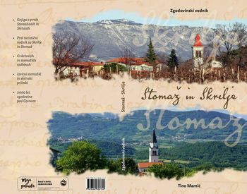 Zgodovinski vodnik po Stomažu in Skriljah Zgodovinski vodnik po Stomažu in Skriljah