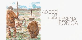 NAPOVEDUJEMO: 40.000 let stara lesena konica