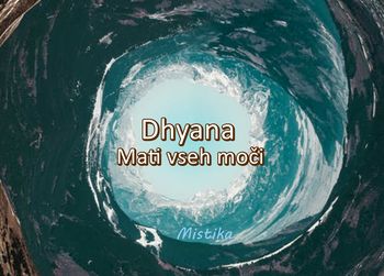 DHYANA Mati vseh moči