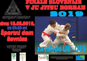 FINALE SLOVENIJE V JU JITSU ZA MLADE -U15 FINALE SLOVENIJE V JU JITSU ZA MLADE -U15