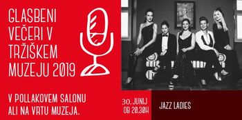JAZZ LADIES BODO GOSTJE DRUGEGA GLASBENEGA VEČERA V TRŽIŠKEM MUZEJU