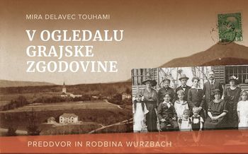 V ogledalu grajske zgodovine: Preddvor in rodbina Wurzbach, predstavitev nove knjige