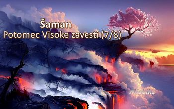 Šaman - Potomec visoke zavesti (7/8)
