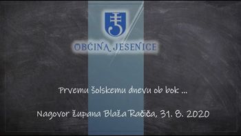 Nagovor župana Blaža Račiča ob začetku novega šolskega leta Nagovor župana Blaža Račiča ob začetku novega šolskega leta