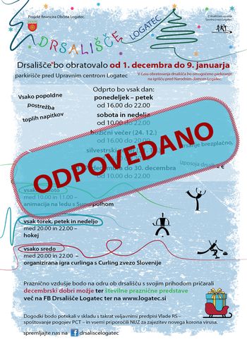 OBVESTILO O ODPOVEDI DECEMBRSKEGA DOGAJANJA – DRSALIŠČE IN KULTURNI DOGODKI V ORGANIZACIJI OBČINE LOGATEC OBVESTILO O ODPOVEDI DECEMBRSKEGA DOGAJANJA – DRSALIŠČE IN KULTURNI DOGODKI V ORGANIZACIJI OBČINE LOGATEC