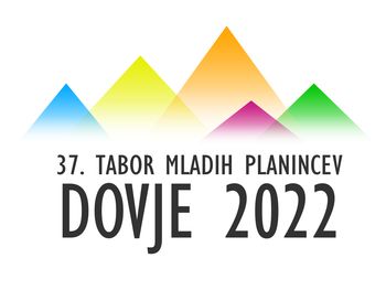 Tabor mladih planincev Dovje 2022 - od 30. 7. do 6. 8. 2022 Tabor mladih planincev Dovje 2022 - od 30. 7. do 6. 8. 2022