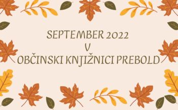 SEPTEMBER 2022 V OBČINSKI KNJIŽNICI PREBOLD