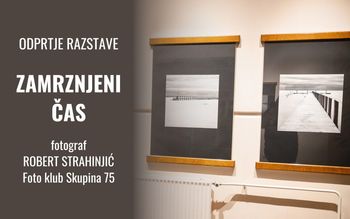 Odprtje razstave ZAMRZNJENI ČAS – Robert Strahinjić