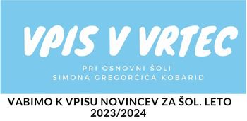 Vpis v vrtec za šolsko leto 2023/24 Vpis v vrtec za šolsko leto 2023/24