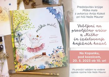 Prigode Miške male pri rojstni hiši Neže Maurer - predstavitev otroške knjige z Anijo Kokot