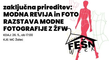 ŽALEC FEŠN WEEK: zaključna prireditev MODNA REVIJA IN FOTO RAZSTAVA MODNE FOTOGRAFIJE