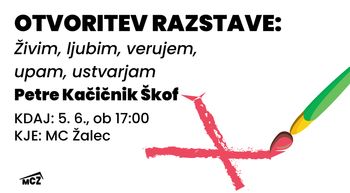 OTVORITEV RAZSTAVE ŽIVIM, LJUBIM, VERUJEM, UPAM, USTVARJAM