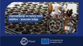 EIT Food razpisuje jesensko edicijo brezplačnega izobraževanja za strokovnjake v agroživilskem sektorju za razvoj novih izdelkov EIT Food razpisuje jesensko edicijo brezplačnega izobraževanja za strokovnjake v agroživilskem sektorju za razvoj novih izdelkov
