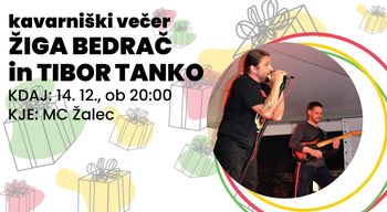 Kavarniški večeri: ŽIGA BEDRAČ in TIBOR TANKO