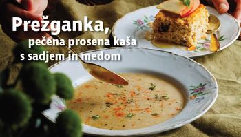 Recepti z okusi Slovenije: Prežganka, pečena prosena kaša s sadjem in medom
