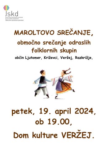 MAROLTOVO SREČANJE, območno srečanje odraslih folklornih skupin občin Ljutomer, Križevci, Veržej, Razkrižje,