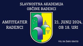 SLAVNOSTNA AKADEMIJA OBČINE RADENCI