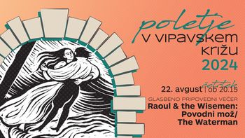 Raoul & the Wisemen: Povodni mož/The Waterman | Poletje v Vipavskem Križu