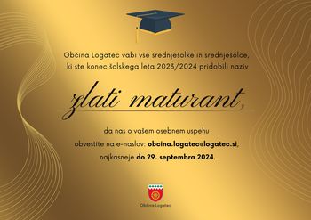 Vabilo Občine Logatec vsem srednješolkam in srednješolcem, ki ste konec šolskega leta 2023/2024 pridobili naziv "zlati maturant 2024"