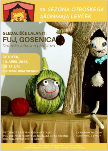 25. sezona otroškega abonmaja Levček: 6. predstava FUJ, GOSENICA