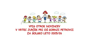 Vpis otrok novicev v Vrtec Jurček pri OŠ Gornji Petrovci
