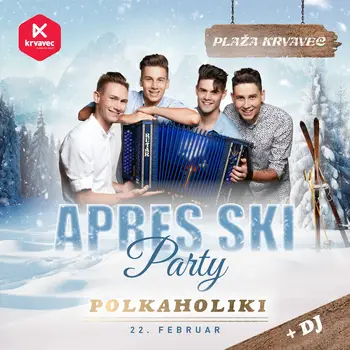 APRES SKI // POLKAHOLIKI // PLAŽA KRVAVEC 