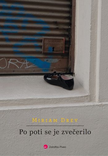 Predstavitev knjige: Po poti se je zvečerilo (Miriam Drev)