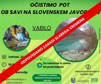 Čistilna akcija poti ob Savi na Slovenskem Javorniku ODPOVEDANO!!!