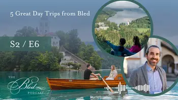 Bled Podcast: 5 odličnih enodnevnih izletov v okolici Bleda