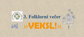 3. Folklorni večer  »VEKSL!«
