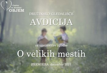 A V D I C I J A  za sodelovanje v predstavi DRUŽINSKEGA GLEDALIŠČA (Center za družine Objem)