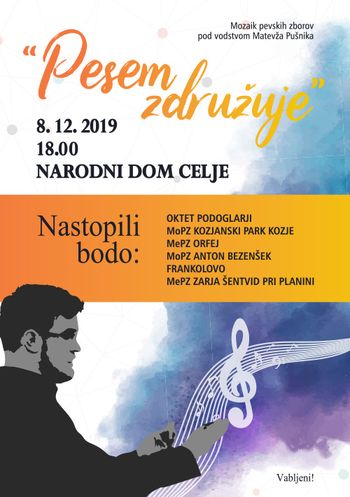 »Pesem združuje« – Mozaik pevskih zborov pod vodstvom Matevža Pušnika »Pesem združuje« – Mozaik pevskih zborov pod vodstvom Matevža Pušnika